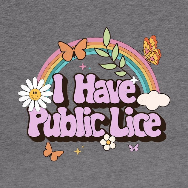 I Have Pubic Lice, Funny Shirt by CreativeSalek